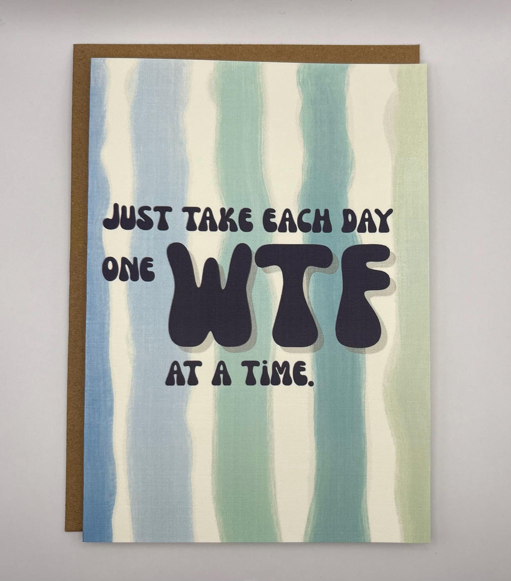 Cancer Support Card | Just take each day one WTF at a time