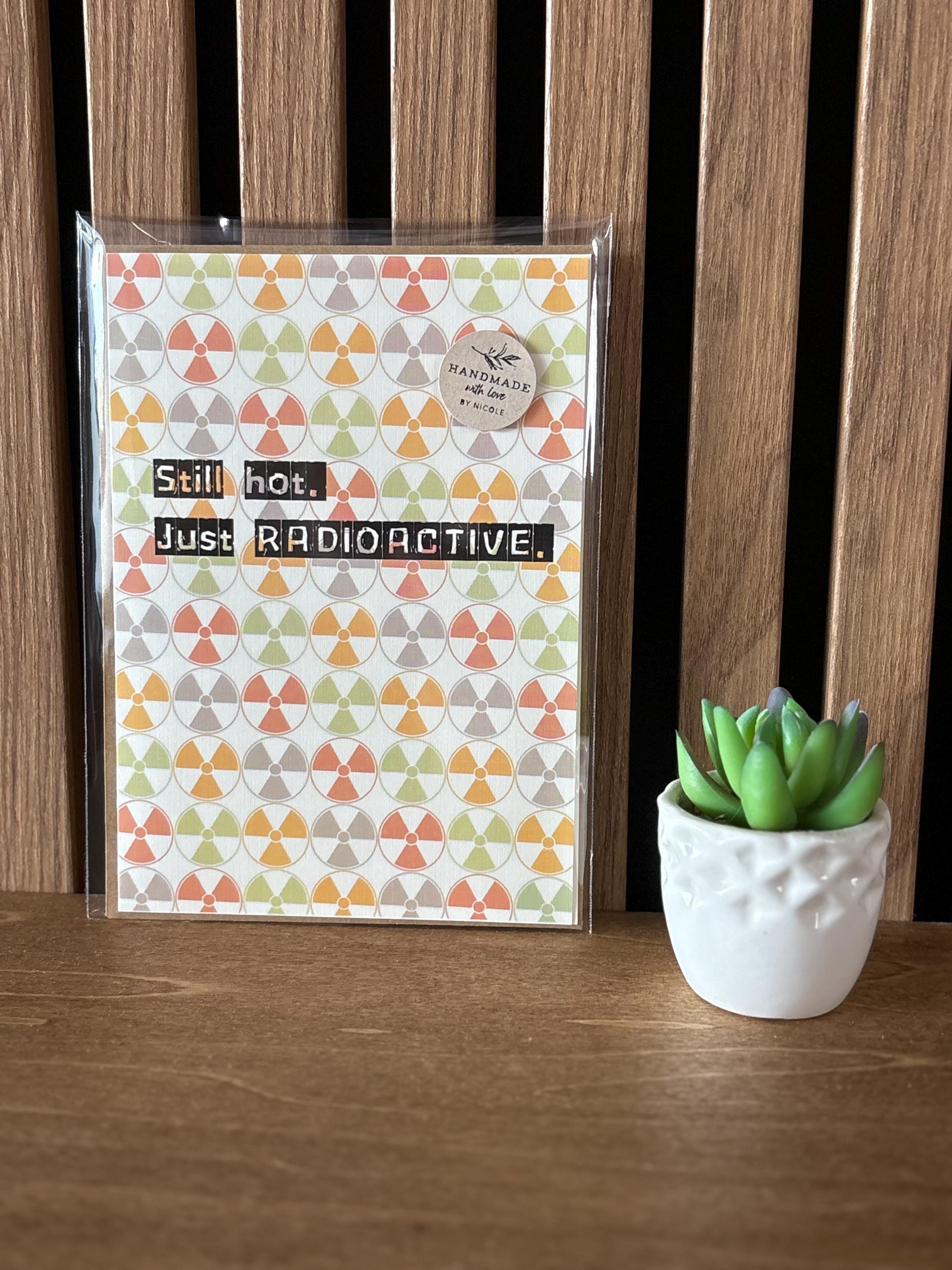 Cancer Support Card | Still Hot. Just Radioactive
