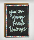 Cancer Support Card - You are doing brave things