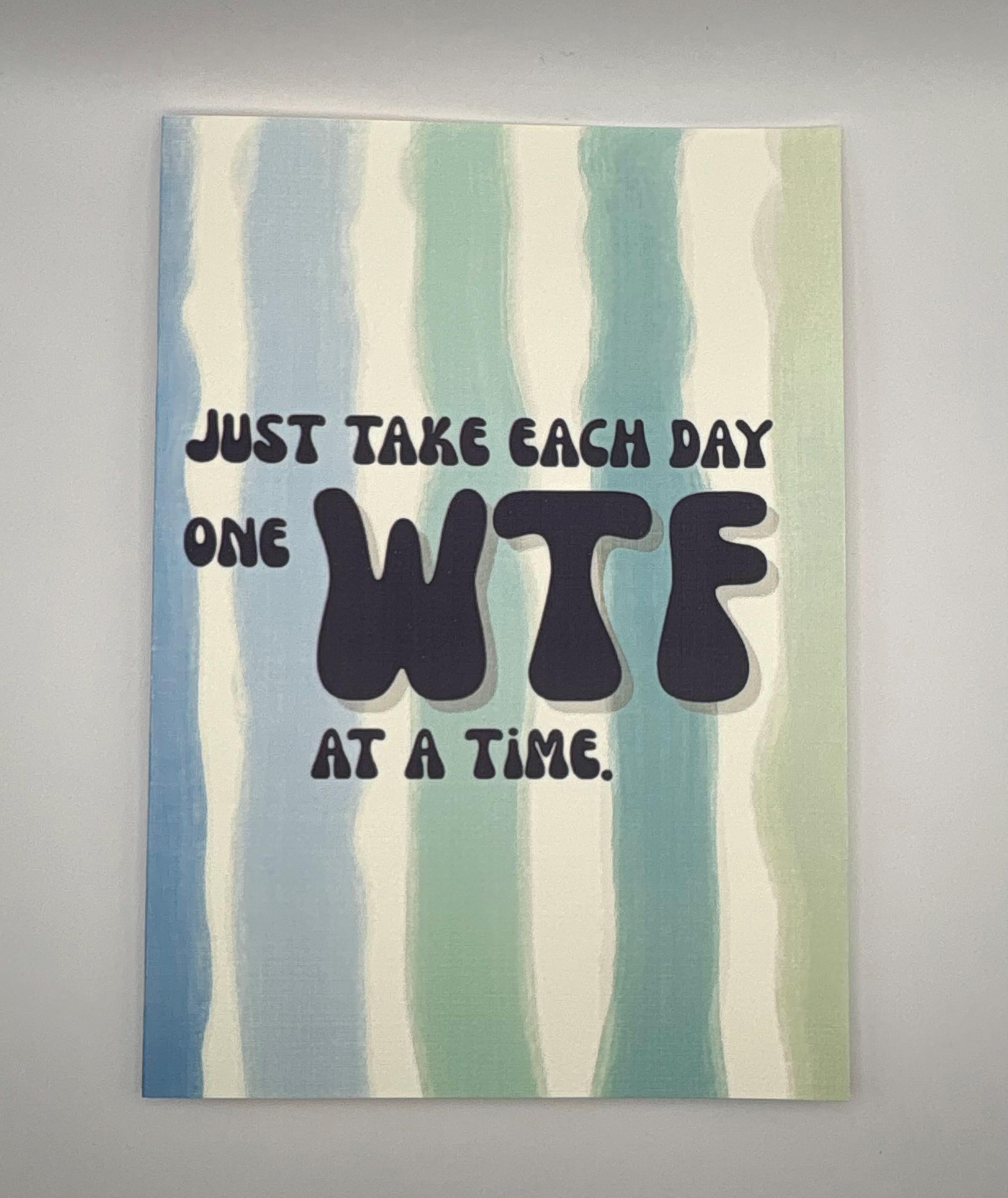 Cancer Support Card | Just take each day one WTF at a time