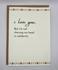 Cancer Support Card | I love you, but i'm not shaving my head in solidarity